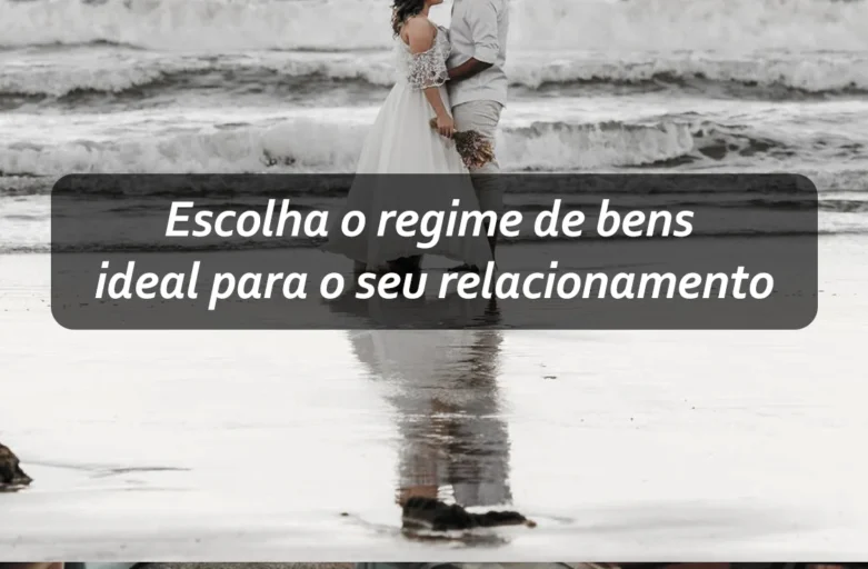 Vai se casar? Escolha o regime de bens ideal para o seu relacionamento