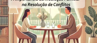 Mediação Familiar: A Chave para Resolver Conflitos e Preservar a Família