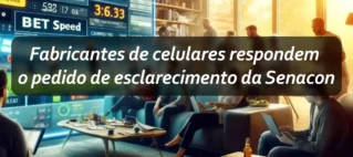 Fabricantes de celulares respondem o pedido de esclarecimento da Senacon